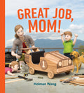 Great Job, Mom! by Holman Wang (CA) — Hardback