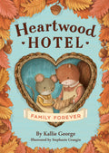 Heartwood Hotel: Family Forever by Kallie George — Paperback