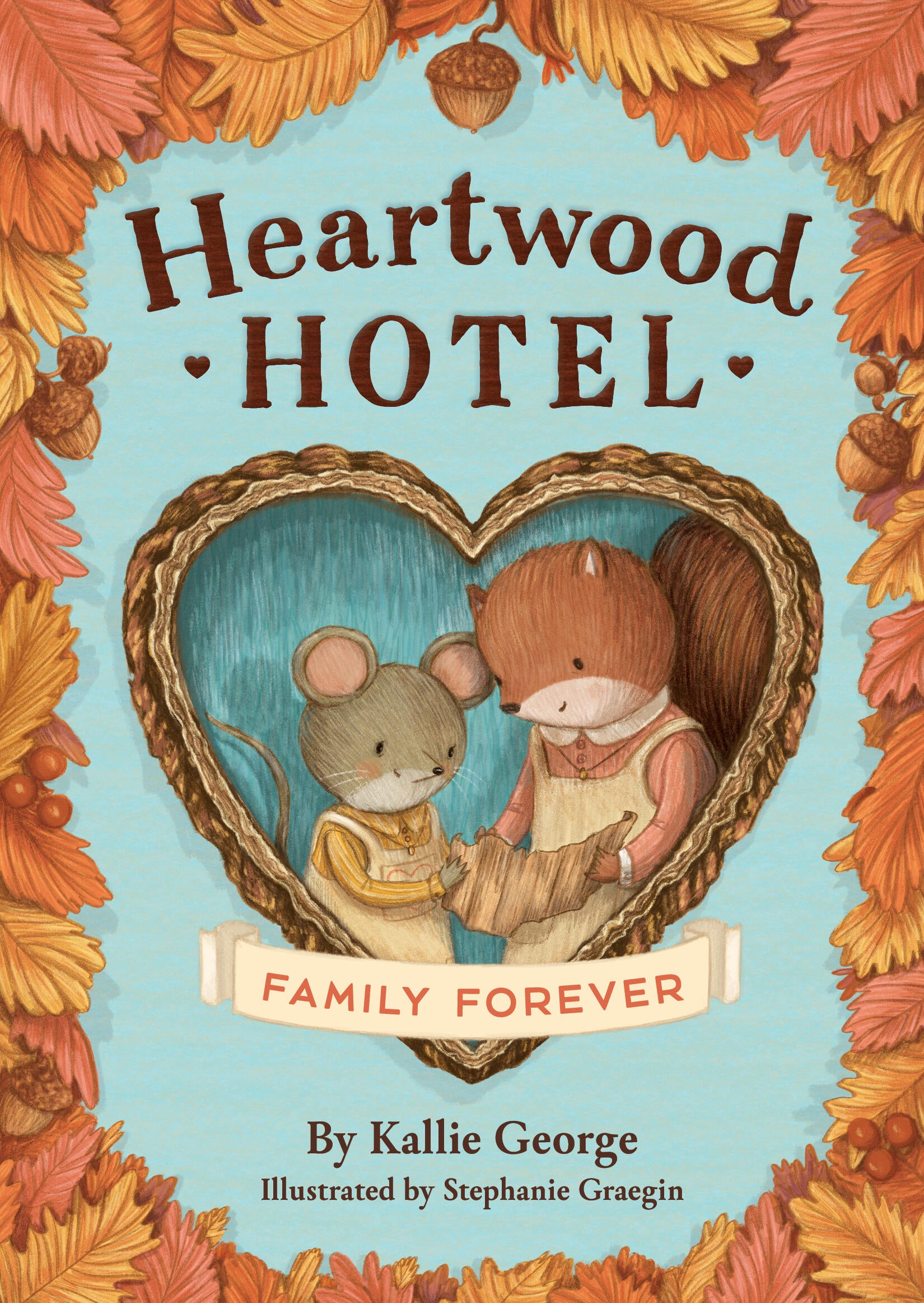 Heartwood Hotel: Family Forever by Kallie George — Paperback