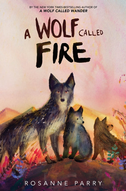 A Wolf Called Fire by Rosanne Parry — Paperback