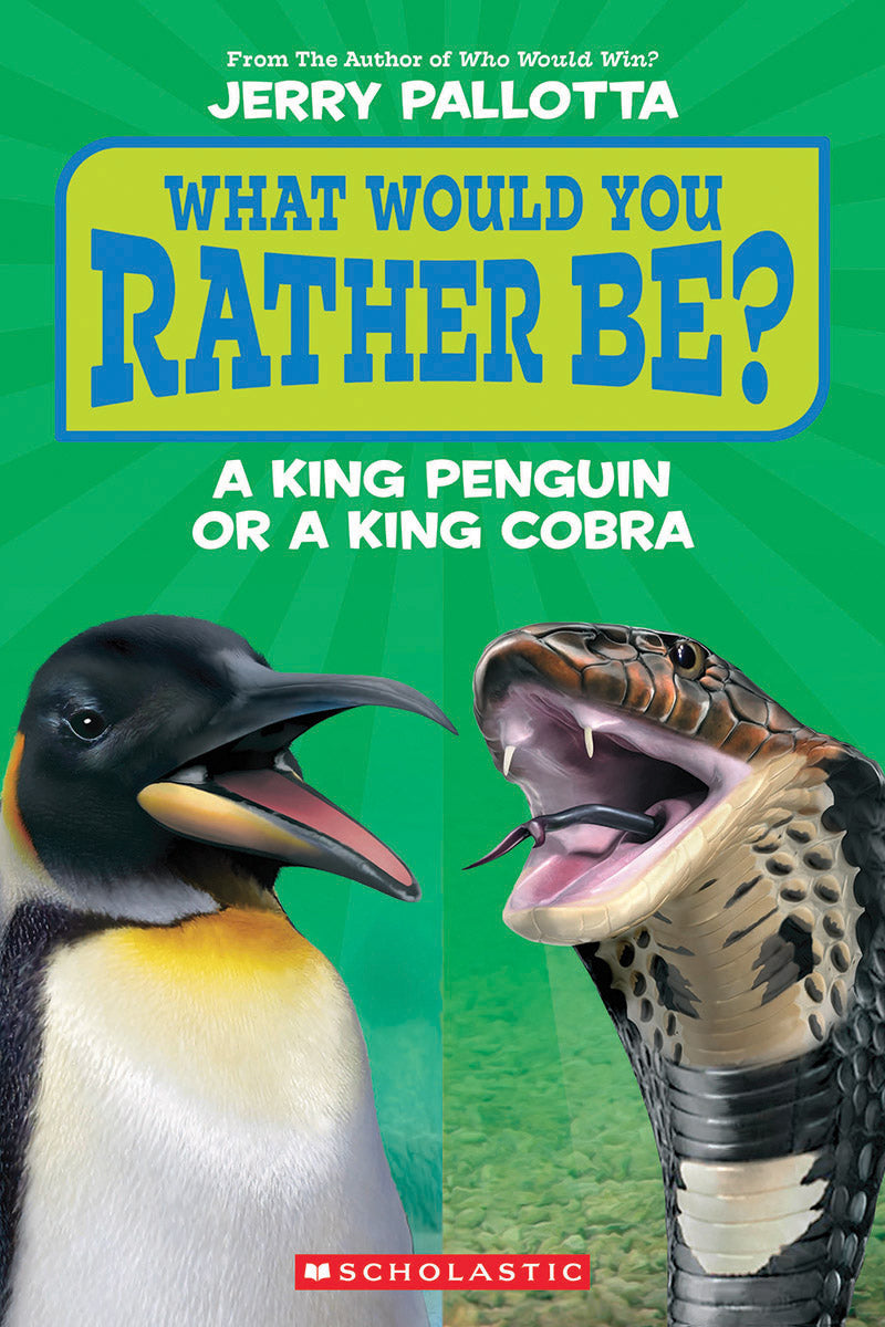 What Would You Rather Be? A King Penguin or a King Cobra?