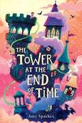 The Tower at the End of Time by Amy Sparkes — Paperback