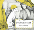 Dog on a Digger by Kate Prendergast — Hardback