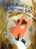 On a Magical Do-Nothing Day by Beatrice Alemagna — Hardback