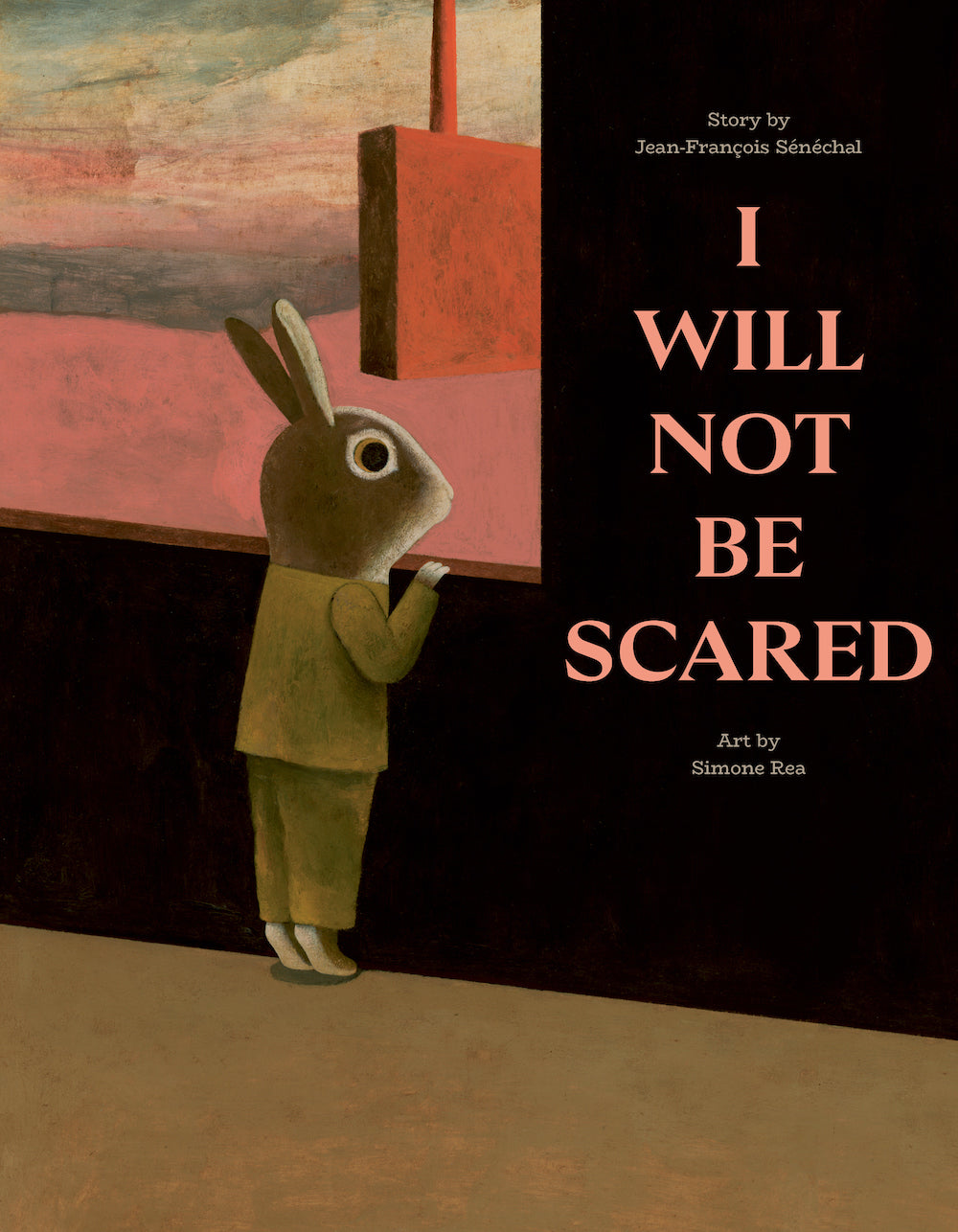 I Will Not Be Scared by Jean-François Sénéchal (CA) — Hardback
