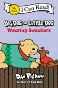 Big Dog and Little Dog Wearing Sweaters by Dav Pilkey — Paperback