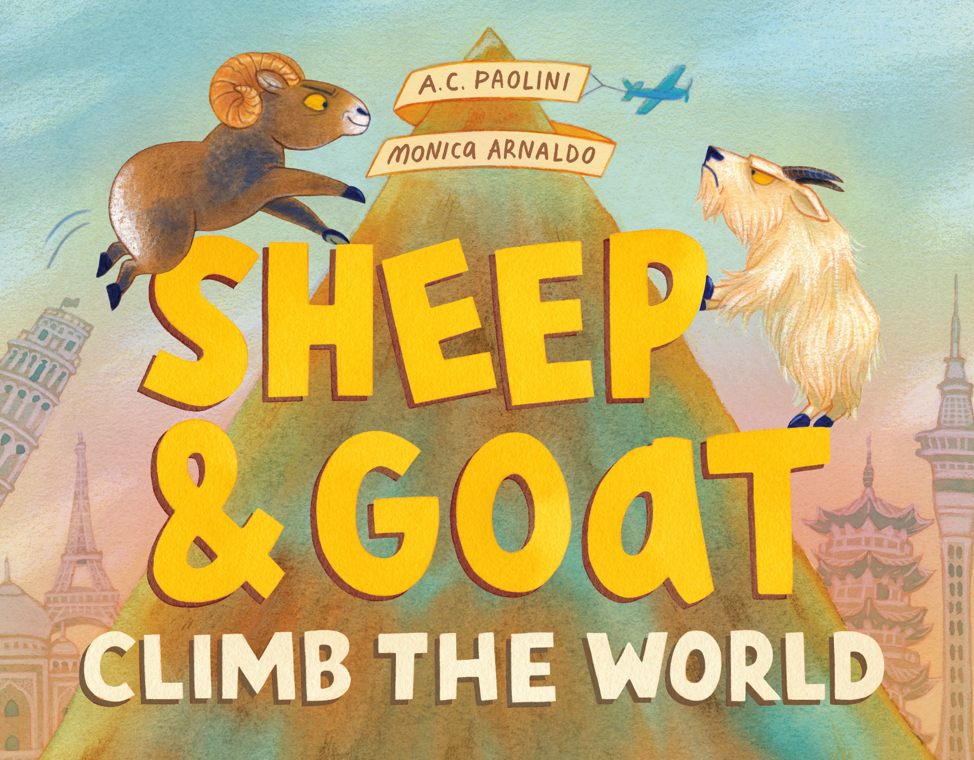 Sheep &amp; Goat Climb the World by A. C. Paolini — Hardback