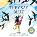 They Say Blue by Jillian Tamaki (CA) — Board Book