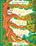 Leave the Trees, Please by Benjamin Zephaniah — Hardback