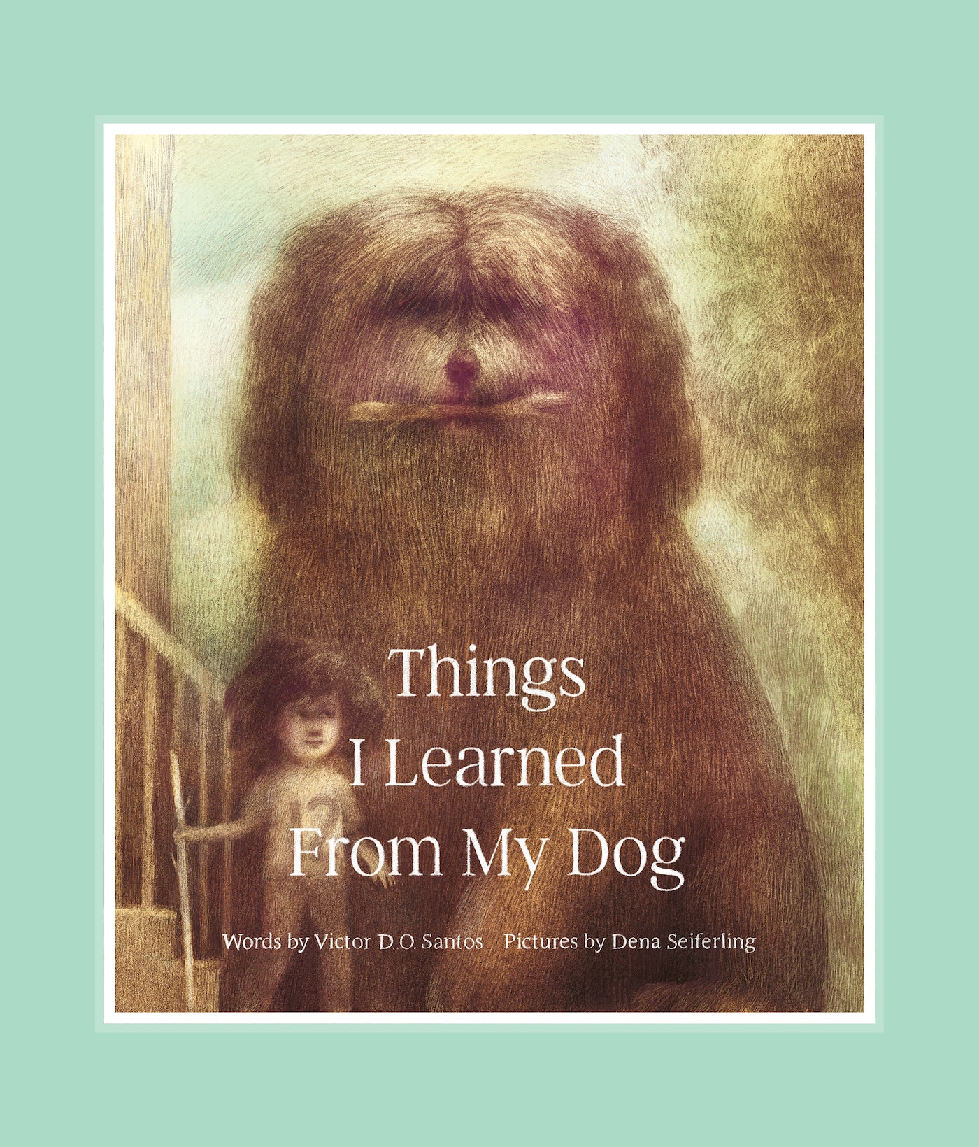 Things I Learned From My Dog by Victor D. O. Santos — Hardback