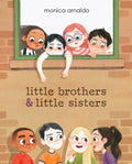 Little Brothers &amp; Little Sisters by Monica Arnaldo (CA) — Hardback