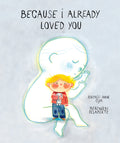 Because I Already Loved You by Andrée-Anne Cyr (CA) — Hardback