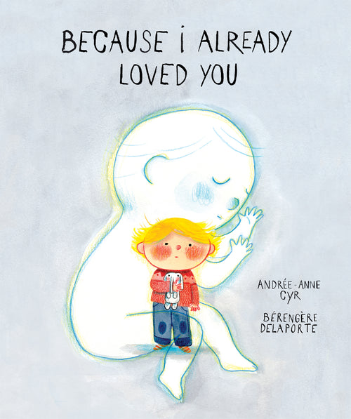 Because I Already Loved You by Andrée-Anne Cyr (CA) — Hardback