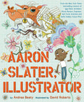 Aaron Slater, Illustrator by Andrea Beaty — Hardback
