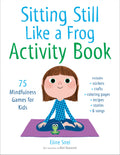 Sitting Still Like a Frog Activity Book by Eline Snel — Paperback