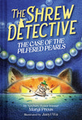 The Shrew Detective: The Case of the Pilfered Pearls (Shrew Detective #1) by Margi Preus — Hardback