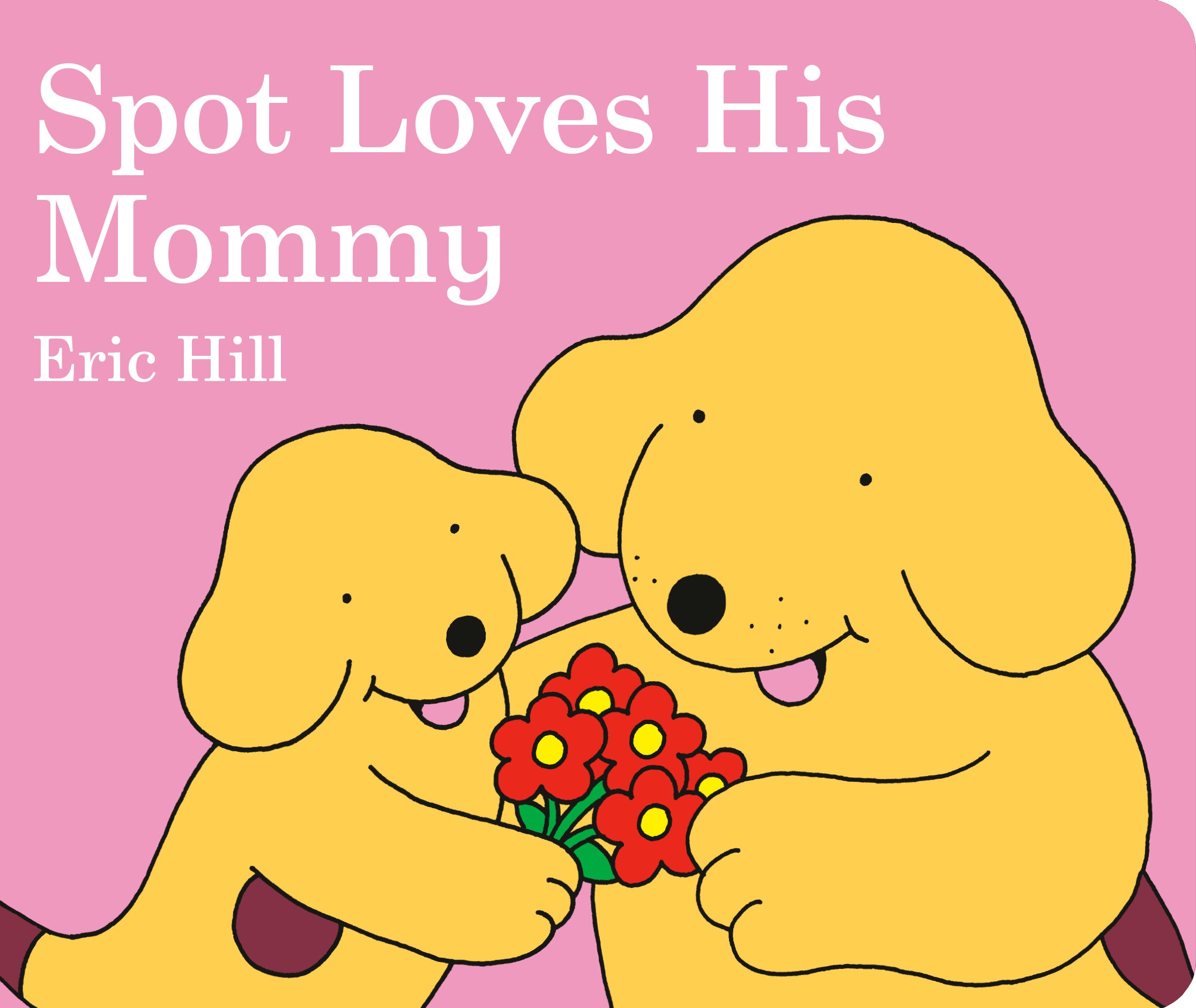 Spot Loves His Mommy by Eric Hill — Board Book