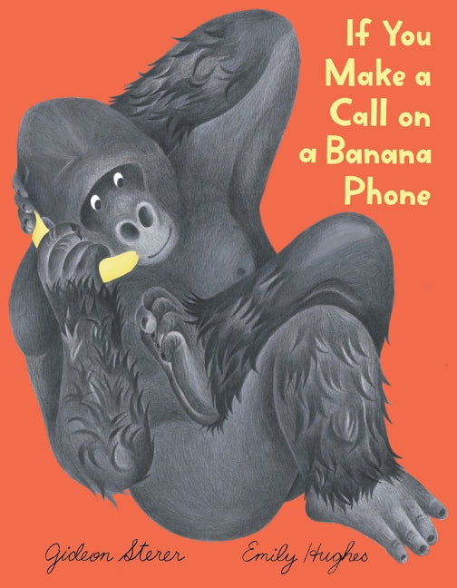 If You Make a Call on a Banana Phone by Gideon Sterer — Hardback