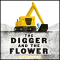 The Digger and the Flower by Joseph Kuefler — Board Book