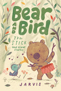 Bear and Bird: The Stick and Other Stories by Jarvis — Hardback