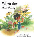 When the Air Sang by Laura Bontje (CA) — Hardback