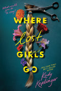 Where Lost Girls Go by Kody Keplinger — Hardback