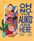 Oh No, the Aunts Are Here by Adam Rex — Hardback