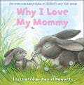Why I Love My Mommy by Daniel Howarth — Board Book
