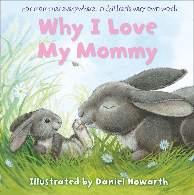Why I Love My Mommy by Daniel Howarth — Board Book