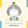 Hello Little Ones by Amandine Piu — Board Book