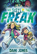 My Sister, the Freak by Dani Jones — Paperback