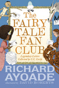 The Fairy Tale Fan Club: Legendary Letters collected by C.C. Cecily by Richard Ayoade — Hardback