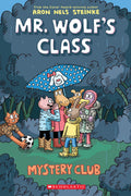 Mystery Club: A Graphic Novel (Mr. Wolf's Class #2) by Aron Nels Steinke — Paperback