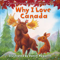 Why I Love Canada: Celebrating Canada, in children's very own words by Daniel Howarth — Board Book
