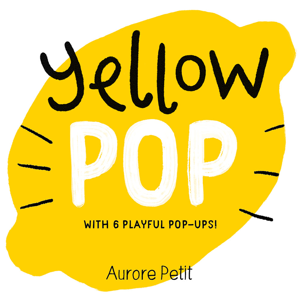 Yellow Pop (With 6 Playful Pop-Ups!) by Aurore Petit — Board Book