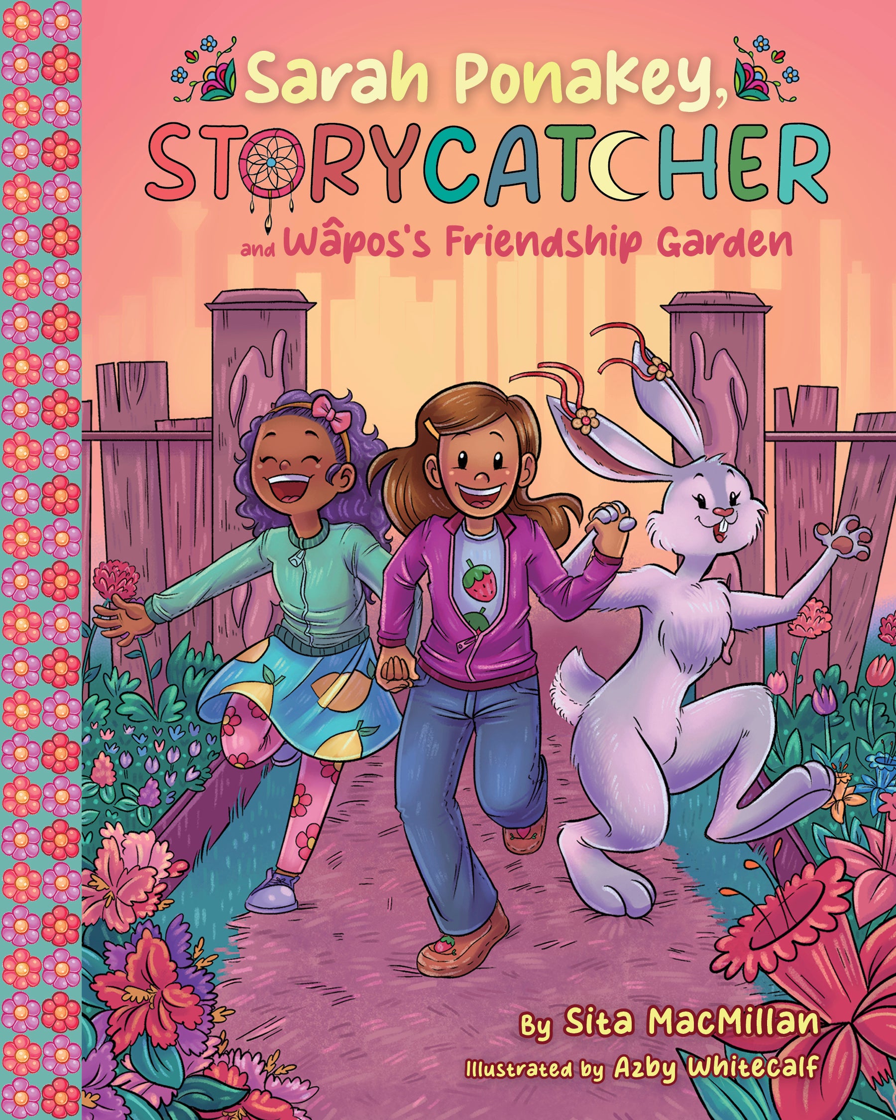 Sarah Ponakey, Storycatcher, and Wâpos’s Friendship Garden by Sita MacMillan (CA) — Paperback